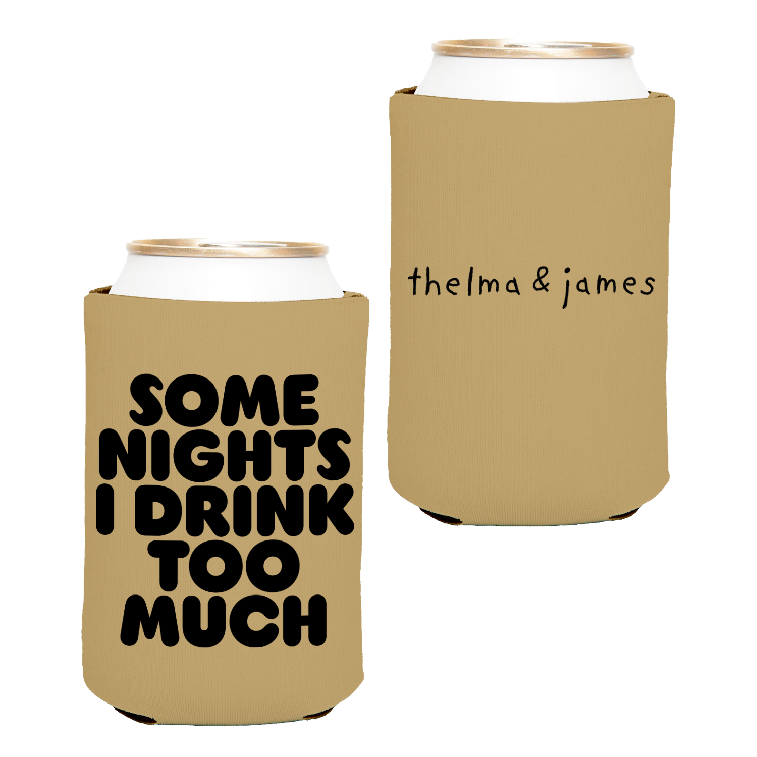 Some Nights I Drink Too Much Koozie